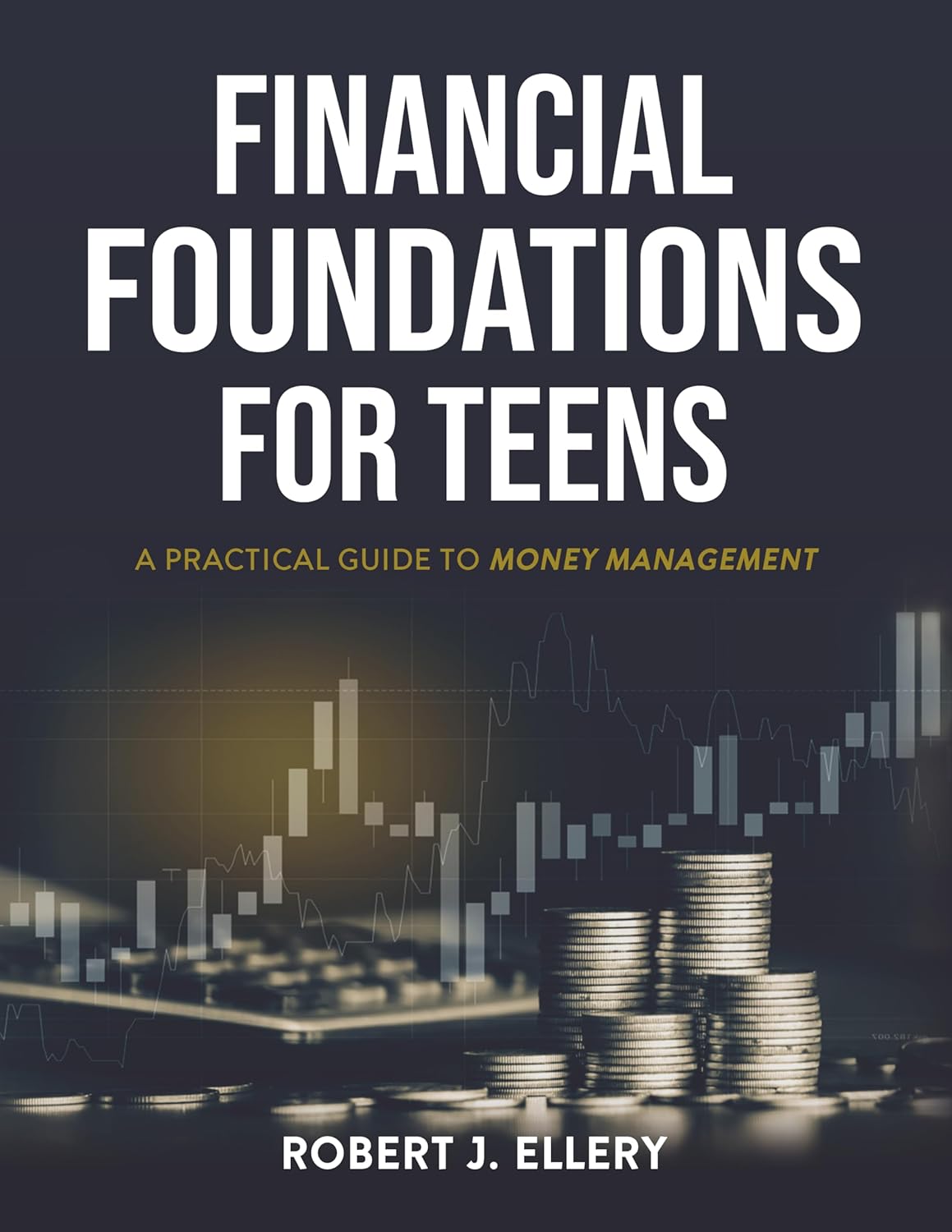 Financial Foundations for Teens: A Practical Guide to Money Management